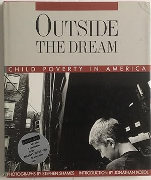 Seller image for OUTSIDE THE DREAM CHILD POVERTY IN AMERICA for sale by Chris Barmby MBE. C & A. J. Barmby