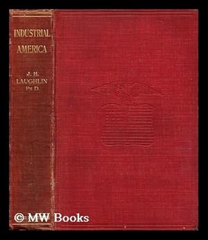 Bild des Verk�ufers f�r Industrial America : Berlin lectures of 1906 / by J. Laurence Laughlin zum Verkauf von MW Books