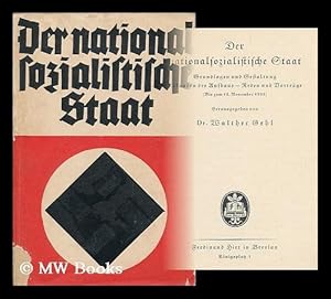 Seller image for Der nationalsozialistische Staat : Grundlagen und Gestaltung, Urkunden des Aufbaus - Reden und vortrage (Bis zum 12. November 1933) / herausgegeben von Walther Gehl for sale by MW Books