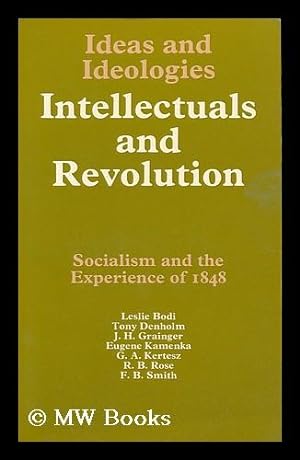 Imagen del vendedor de Intellectuals and revolution : socialism and the experience of 1848 / edited by Eugene Kamenka and F. B. Smith a la venta por MW Books
