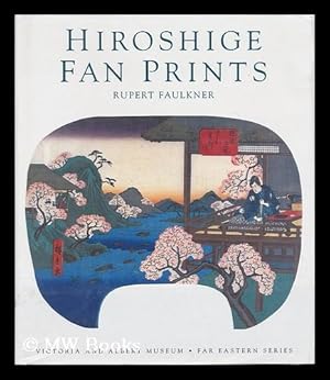 Seller image for Hiroshige Fan Prints At the V & a / Rupert Faulkner for sale by MW Books