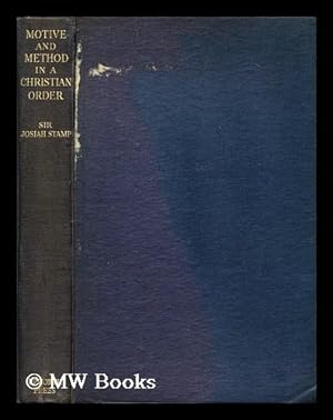 Seller image for Motive and method in a Christian order / by Sir Josiah Stamp for sale by MW Books