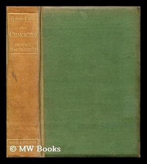 Image du vendeur pour Irish life and character / By Michael MacDonagh. Author of The book of Parliament? and Bishop Doyle mis en vente par MW Books