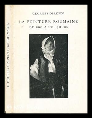 Seller image for La peinture Roumaine de 1800 a nos jours / par Georges Opresco for sale by MW Books
