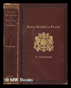 Image du vendeur pour Hall marks on gold & silver plate, illustrated and revised Great Britain and Ireland : with tables of the annual date letters employed in the assay offices mis en vente par MW Books