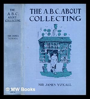 Seller image for The ABC about collecting / by Sir James Yoxall for sale by MW Books