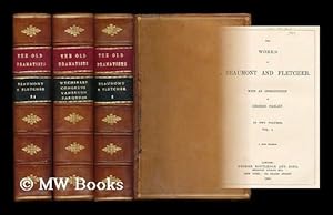 Seller image for The works of Beaumont and Fletcher / with an introduction by George Darley WITH The dramatic works of Wycherley, Congreve, Vanbrugh, and Farquhar : With biographical and critical notices by Leigh Hunt - [Complete in 3 volumes] for sale by MW Books