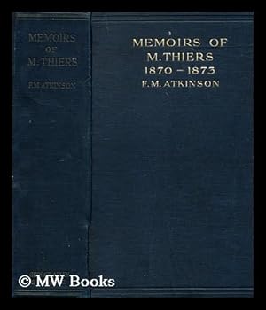 Image du vendeur pour Memoirs of M. Thiers, 1870-1873 / translated by F.M. Atkinson mis en vente par MW Books