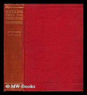 Image du vendeur pour Socialism from the Christian standpoint : ten conferences / by Father Bernard Vaughan mis en vente par MW Books