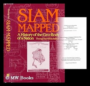 Image du vendeur pour Siam mapped : a history of the geo-body of a nation / Thongchai Winichakul mis en vente par MW Books