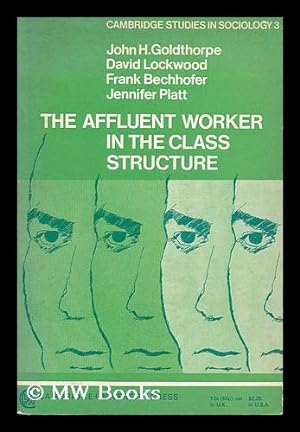 Image du vendeur pour The affluent worker in the class structure / John H. Goldthorpe . [et al.] mis en vente par MW Books