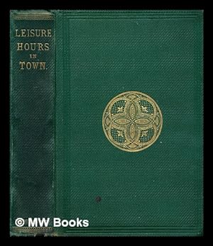Seller image for Leisure hours in town / by the author of 'The recreation of a country parson' for sale by MW Books