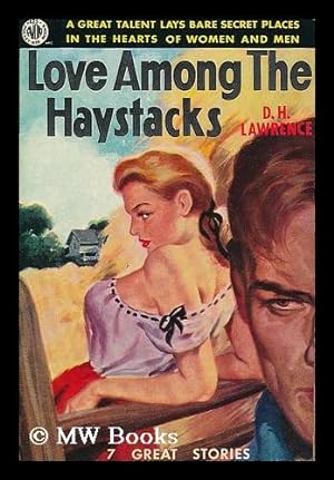 Image du vendeur pour Love among the haystacks and other pieces / by D.H. Lawrence ; with a reminiscence by David Garnett mis en vente par MW Books