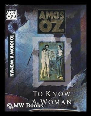 Seller image for To know a woman / Amos Oz ; translated from the Hebrew by Nicholas de Lange for sale by MW Books