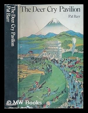 Seller image for The Deer Cry Pavilion: a Story of Westerners in Japan 1868-1905 for sale by MW Books