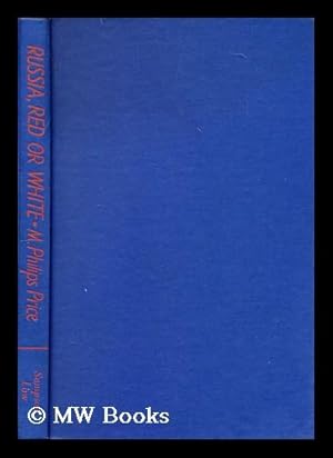 Seller image for Russia, Red or White : a record of a visit to Russia after twenty-seven years / by M. Philips Price for sale by MW Books