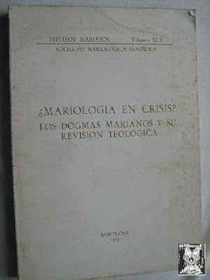 Seller image for MARIOLOGA EN CRISIS? LOS DOGMAS MARIANOS Y SU REVISIN TEOLGICA for sale by Librera Maestro Gozalbo