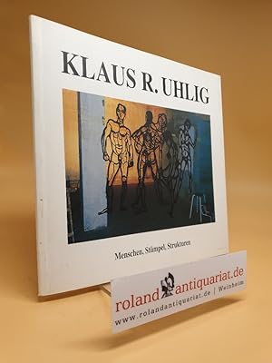 Bild des Verkufers fr Klaus R. Uhlig. - Menschen, Stmpel, Strukturen zum Verkauf von Roland Antiquariat UG haftungsbeschrnkt