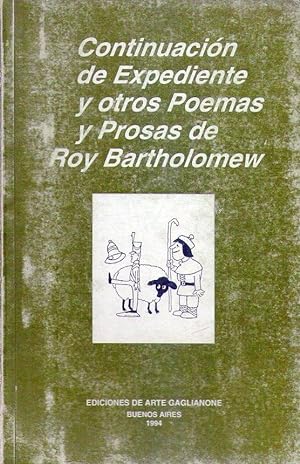 Bild des Verkufers fr CONTINUACION DE EXPEDIENTES Y OTROS POEMAS Y PROSAS DE ROY BARTHOLOMEW zum Verkauf von Buenos Aires Libros