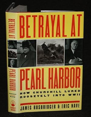 Bild des Verkufers fr Betrayal at Pearl Harbor: How Churchill Lured Roosevelt into WWII zum Verkauf von Nineveh & Tyre