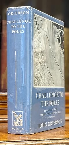 Image du vendeur pour CHALLENGE TO THE POLES. Highlights of Arctic and Antarctic Aviation. mis en vente par Bjarne Tokerud Bookseller