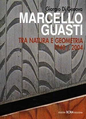 Seller image for Marcello Guasti. Tra natura e geometria 1940-2004. for sale by FIRENZELIBRI SRL