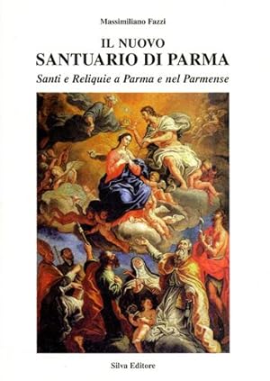 Seller image for Il Nuovo Santuario di Parma. Santi e Reliquie a Parma e nel parmense. Vol.I: I Patroni. for sale by FIRENZELIBRI SRL