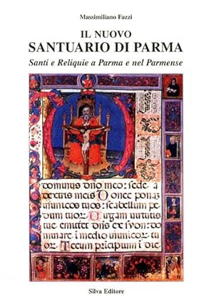 Seller image for Il Nuovo Santuario di Parma. Santi e Reliquie a Parma e nel parmense. Vol.II: Storie di santi. for sale by FIRENZELIBRI SRL