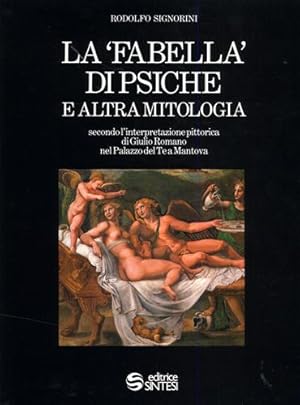 Seller image for La Fabella di Psiche e altra mitologia. Secondo l'interpretazione pittorica di Giulio Romano nel Palazzo del Te a Mantova. for sale by FIRENZELIBRI SRL