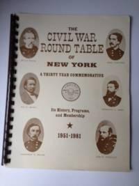 Seller image for The Civil War Round Table of New York A Thirty Year Commemorative Its History, Programs, and Membership 1951 - 1981 for sale by WellRead Books A.B.A.A.