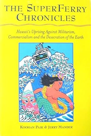 Immagine del venditore per The Superferry Chronicles: Hawaii's Uprising Against Militarism, Commercialism, and the Desecration of the Earth venduto da 20th Century Lost & Found