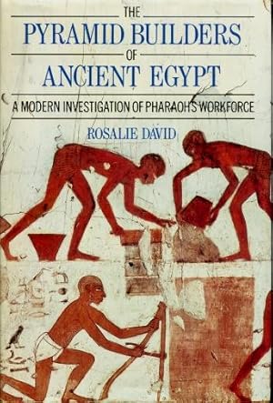 The Pyramid Builders of Ancient Egypt : A Modern Investigation of Pharaoh's Workforce