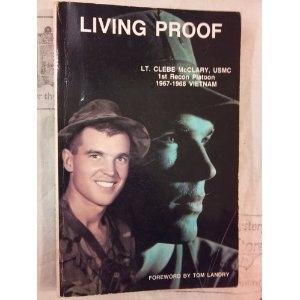 Seller image for Living Proof Lt. Clebe McClary, USMC, 1st. Recon Platoon, 1967-1968, Vietnam. for sale by North American Rarities