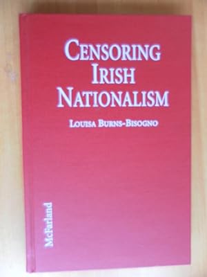 Immagine del venditore per Censoring Irish Nationalism the British, Irish and American Suppression of Republican Images in Film and Television, 1909-1995 venduto da Dublin Bookbrowsers
