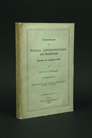 Untersuchungen über Struktur, Lebenserscheinungen und Reaktionen thierischer und pflanzlicher Zel...