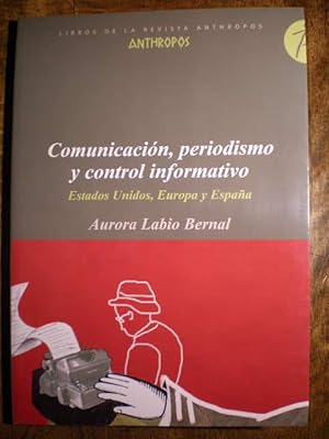 Comunicación, periodismo y control informativo. Estados Unidos, Europa y España