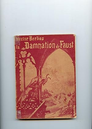 LA DAMNATION DE FAUST. Légende dramatique de Hector Berlioz. Adapté à la scène en cinq actes et d...