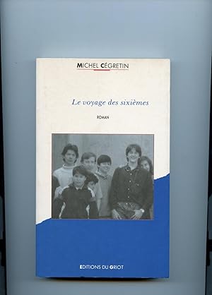 Seller image for LE VOYAGE DES SIXIEMES . Roman. for sale by Librairie CLERC