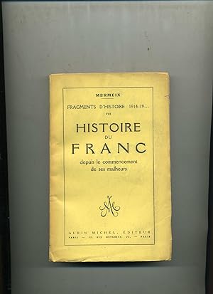 HISTOIRE DU FRANC depuis le commencement de ses malheurs. (Fragments d'histoire 1914-19. ) VIII.)