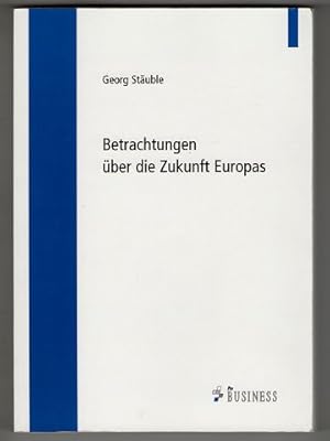 Betrachtungen über die Zukunft Europas.