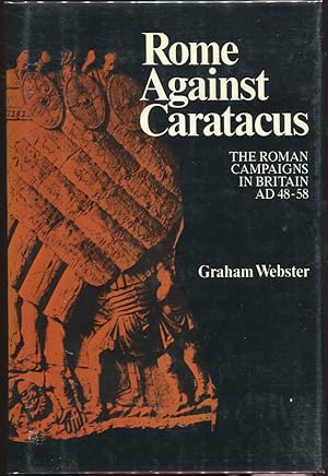 Bild des Verkufers fr Rome Against Caratacus; The Roman Campaigns in Britain AD 48-58 zum Verkauf von Evening Star Books, ABAA/ILAB