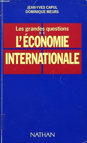 Bild des Verkufers fr LES GRANDES QUESTIONS DE L'ECONOMIE INTERNATIONALE zum Verkauf von Le-Livre