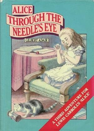 Seller image for ALICE THROUGH THE NEEDLE'S EYE for sale by Grandmahawk's Eyrie
