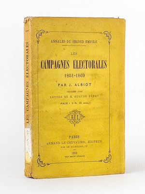 Seller image for Annales du Second Empire. Les Campagnes Electorales 1851 - 1869 for sale by Librairie du Cardinal