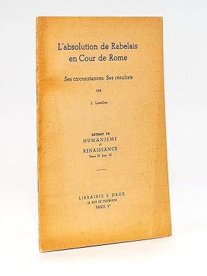 L'absolution de Rabelais en Cour de Rome. Ses circonstances. Ses Résultats.