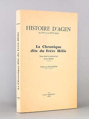 Seller image for Histoire d'Agen (au XVIe et au XVIIe sicle). La Chronique dite du Frre Hlie. for sale by Librairie du Cardinal