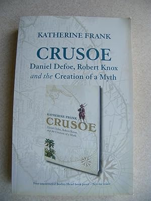 Crusoe. Daniel Defoe, Robert Knox & the Creation of a Myth. Book Proof