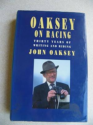 Seller image for Oaksey on Racing: Thirty Years of Writing and Riding for sale by Buybyebooks