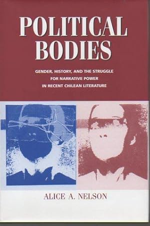 Imagen del vendedor de Political Bodies: Gender, History, and the Stuggle for Narrative Power in Recent Chilean Literature a la venta por Bookfeathers, LLC