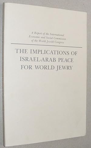 The Implications of Israel-Arab Peace for World Jewry: a Report of the International Economic & S...